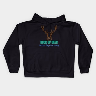 Better Days Are Coming Buck Up Deer - Funny Kids Hoodie